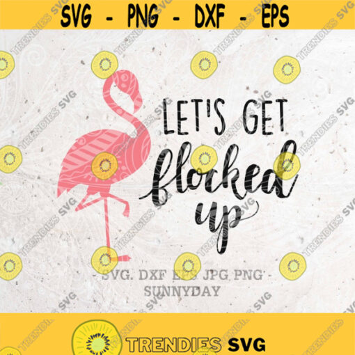 Lets Get Flocked UpLove My Flock SvgSVG File DXF Silhouette Print Vinyl Cricut Cutting SVG T shirt Design Pink Flamingo svg Design 102