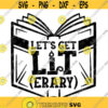 Lets Get Lit Erary SVG Book Svg Back to School SVG School SVG English Svg Reader Svg Open Book Svg Reading Svg Literary Design 253 .jpg
