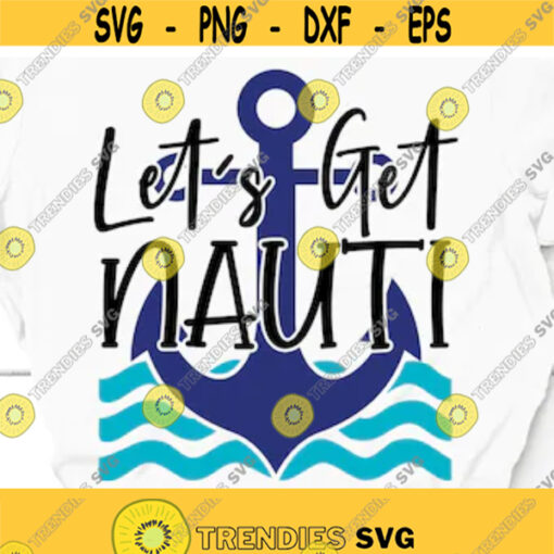 Lets Get Nauti Bachelorette Party SVG Beach Bachelors Party Before The Veil Last Sail Anchor Nautical Party SVG Bachelorette Bride Shirt Design 46