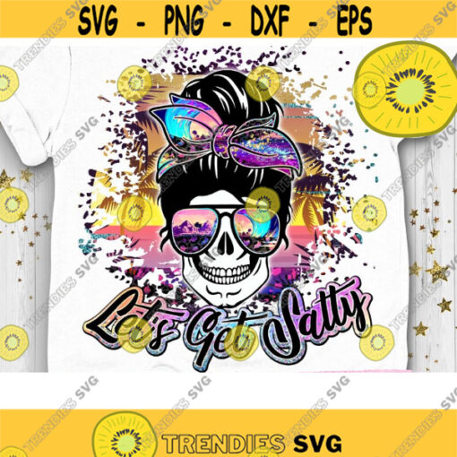 Lets Get Salty PNG Messy Bun Summer Sublimation PNG Beach Life Png Vintage Retro Png Hot Summer PNG Skull Bandana Design 560 .jpg