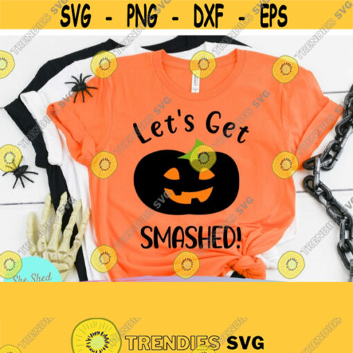 Lets Get Smashed Halloween SVG Files For Cricut Funny Halloween Svg Drinking Svg Alcohol Svg Halloween Quote Svg Png Dxf Eps Design 760