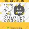 Lets Get Smashed PNG Print File for Sublimation Or SVG Cutting Machines Cameo Cricut Halloween Pumpkin Fall Holiday Monster Mash Design 198