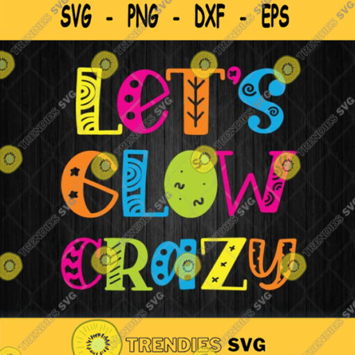 Lets Glow Crazy Svg Png