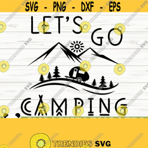 Lets Go Camping Svg Mountains Svg Happy Camper Svg Camp Svg Camp Life Svg Campfire Svg Summer Svg Travel Svg Camp Shirt Svg Design 153
