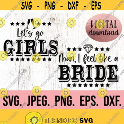 Lets Go Girls Man I Feel Like a Bride SVG Lets Get Nashty Nashty Bride Nash Bash SVG Nashville PNG Cricut File Instant Download Design 30