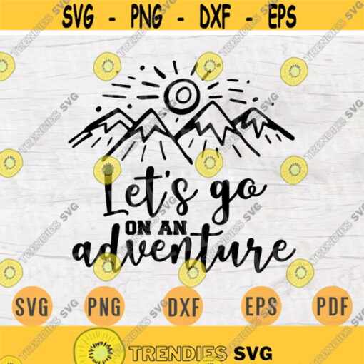 Lets Go On An Adventure SVG File Travel Quotes Svg Cricut Cut Files INSTANT DOWNLOAD Cameo Dxf Eps Travel Iron On Shirt n349 Design 298.jpg