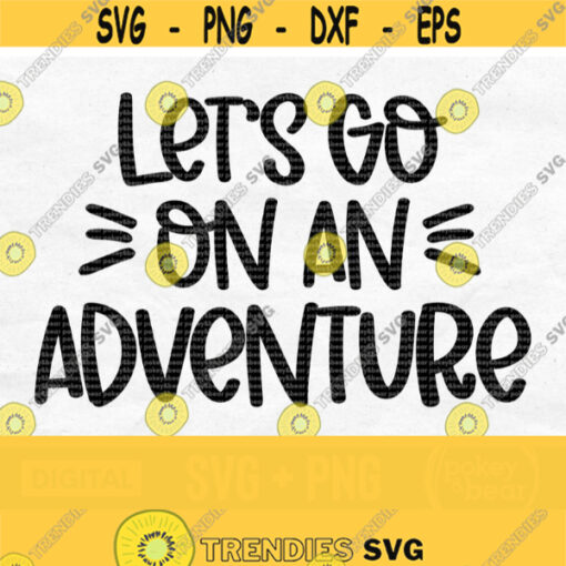 Lets Go On An Adventure Svg Mountain Svg Nature Svg Travel Svg Outdoors Svg Hiking Svg Camping Svg Shirt Svg Adventure Png Design 115