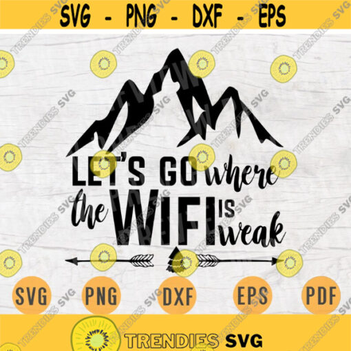 Lets Go Where Wifi is Weak SVG Quote Cricut Cut Files INSTANT DOWNLOAD Cameo File Adventure Trave Dxf Eps Png Pdf Svg Iron On Shirt n61 Design 680.jpg