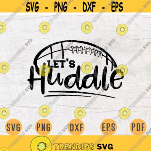 Lets Huddle SVG American Football Sayings Svg Cricut Cut Files Decal INSTANT DOWNLOAD Cameo American Football Shirt Iron Transfer n748 Design 746.jpg
