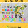 Lets Move To Mexico Tee Svg Eps Png Dxf Digital Download Design 312