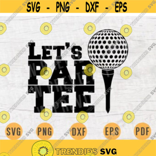 Lets Par Tee Golf Lover Svg file for Cricut Cut Files Sports Golf Quotes Digital Golf INSTANT DOWNLOAD Cameo Iron On Shirt n282 Design 1.jpg