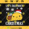 Lets Taco Bout Christmas Svg Merry Christmas Clipart