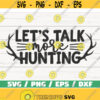 Lets Talk More Hunting SVG Cut File Cricut Commercial use Instant Download Silhouette Hunter SVG Hunting Shirt Svg Design 930