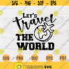 Lets Travel The World SVG File Travel Quotes Svg Cricut Cut Files INSTANT DOWNLOAD Cameo Dxf Eps Travel Iron On Shirt n351 Design 300.jpg