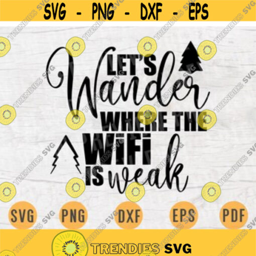 Lets Wander Where The WIFI Is Weak Hiking Quote Hobby Svg Cricut Files Digital Svg Art INSTANT DOWNLOAD Cameo File Svg Iron On Shirt n201 Design 110.jpg