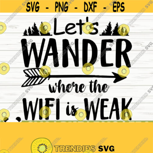 Lets Wander Where The Wifi Is Weak Happy Camper Svg Camping Svg Camp Svg Camp Life Svg Campfire Svg Camp Shirt Svg Travel Svg Design 452