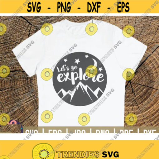 Lets go explore SVG CampingHiking quote Cut File clipart printable vector commercial use instant download Design 351