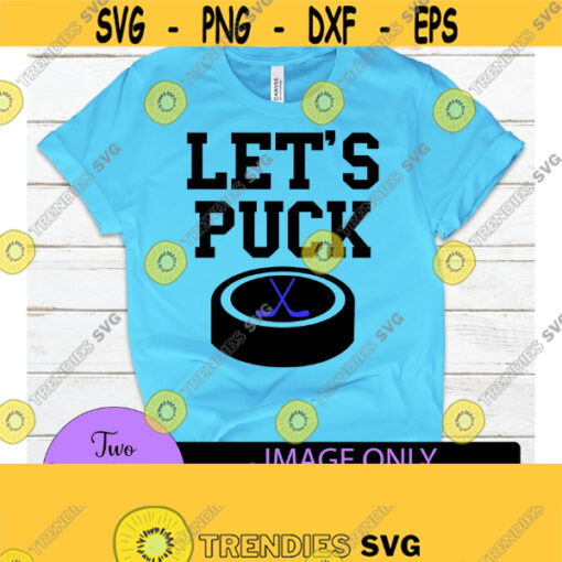 Lets puck. Hockey lover. Hockey svg. Funny hockey. Hockey player. Hockey puck. Hockey stick svg. Adult hockey humor. Digital Download. Design 1226