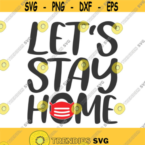 Lets stay home svg stay home svg home svg png dxf Cutting files Cricut Funny Cute svg designs print for t shirt quote svg Design 952