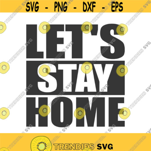 Lets stay home svg stay home svg png dxf Cutting files Cricut Funny Cute svg designs print for t shirt quote svg Design 962