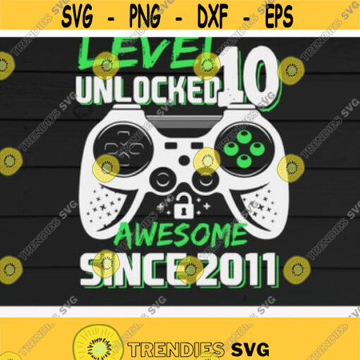 Level 10 Unlocked Awesome Since 2010 Video Game 10th Birthday10 years oldGamingBirthday GiftDigital DownloadPrintSublimation Design 37