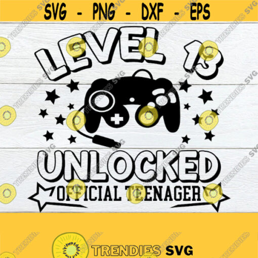 Level 13 Unlocked. Official Teenager. 13th Birthday. Gamer Birthday. Video Game Birthday. Video Game svg. 13th Birthday svg Cut FIle SVG Design 279