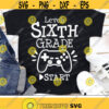 Level Sixth Grade Svg Back To School Svg 6th Grade Cut Files Teacher Svg Dxf Eps Png School Shirt Design Video Game Silhouette Cricut Design 1032 .jpg