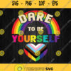 Lgbt Dare To Be Yourself Svg Png Dxf Eps