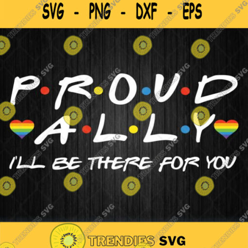 Lgbt Proud Ally I Ll Be There For You Svg Png Dxf Eps