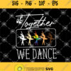 Lgbt Together We Dance Svg Dance Svg Lgbt Svg Ballet Svg