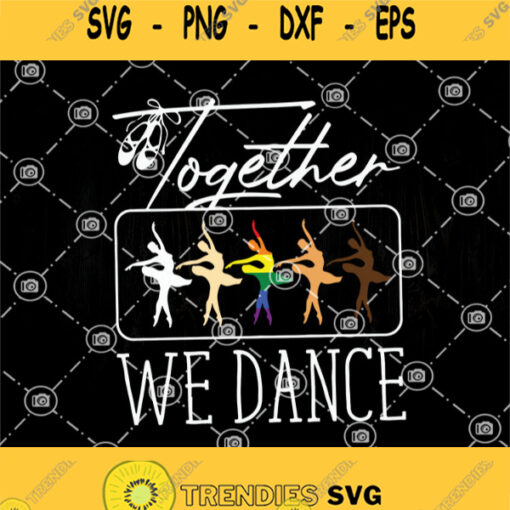 Lgbt Together We Dance Svg Dance Svg Lgbt Svg Ballet Svg