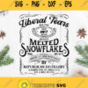 Liberal Tears Old Time Quality Melted Snowflakes Distilled And Bottled By Republican Distillery Svg