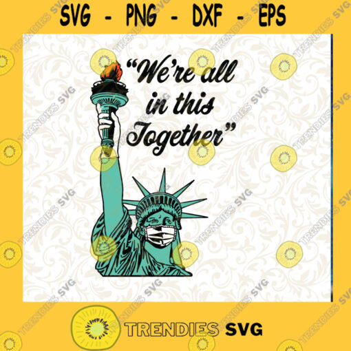 Liberty Were All In This Together SVG Statue of Liberty With Face Mask SVG Coronavirus SVG Cutting Files Vectore Clip Art Download Instant