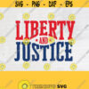 Liberty and Justice Svg Freedom Svg 4th of July Svg We love America Svg Made in USA Svg Cricut File Digital DownloadDesign 620