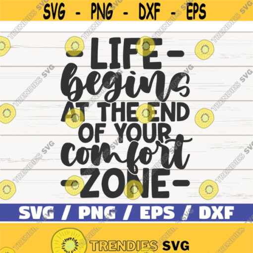 Life Begins At The End Of Your Comfort Zone SVG Cut File Cricut Commercial use Instant Download Silhouette Motivational SVG Design 841