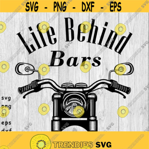 Life Behind Bars Motorcycle Handlebars svg png ai eps dxf DIGITAL files for Cricut CNC and other cut projects Design 172