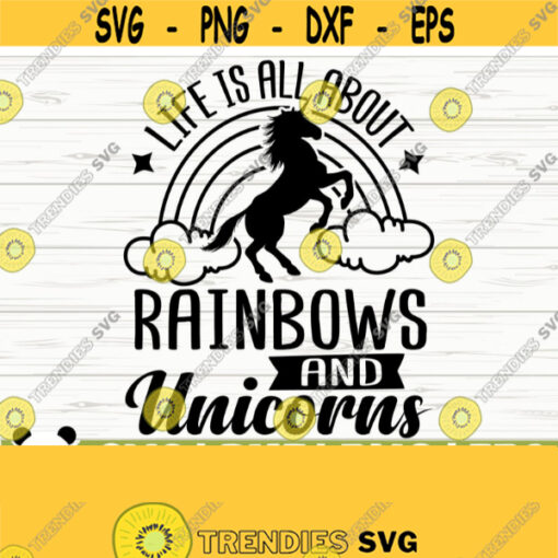 Life Is All About Rainbows And Unicorns Funny Unicorn Svg Unicorn Quote Svg Girl Svg Unicorn Mom Svg Unicorn Head Svg Unicorn Face Svg Design 231