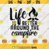 Life Is Better Around The Campfire SVG Quote Cricut Cut Files INSTANT DOWNLOAD Cameo File Travel Svg Dxf Eps Png Pdf Svg Iron On Shirt n55 Design 133.jpg