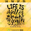 Life Is Better At The Beach SVG Beach svg Summer SVG Vacation Cut File Beach Quote svg Summer shirt design Cricut Silhouette cut files Design 582