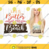 Life Is Better At The Beach SVG Files For Cricut Beach Svg Beach Life Shirt Svg Palm Tree Svg Beach Quote Svg Dxf Beach Clipart .jpg