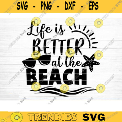 Life Is Better At The Beach Svg File Vector Printable Clipart Summer Beach Quote Svg Beach Quote Cricut Beach Life Svg Sea Life Svg Design 192 copy