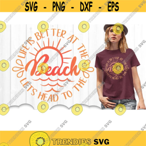 Life Is Better At The Beach Svg Files For Cricut Beach Svg Files Beach Quote Svg Beach Cricut Svg Beach Clipart Iron On Transfer Design 10380 .jpg