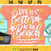 Life Is Better At The Beach Svg Summer Cut Files Beach Quote Svg Dxf Eps Png Vacation Svg Woman Girls Shirt Design Cricut Silhouette Design 40 .jpg