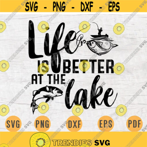 Life Is Better At The Lake Fishing SVG Quote Hobby Cricut Cut Files INSTANT DOWNLOAD Cameo File Svg Dxf Eps Png Pdf Svg Iron On Shirt n66 Design 703.jpg