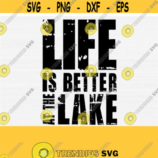 Life Is Better At The Lake Svg Cut File Distressed Grunge Summer SvgPngEpsDxfPdf Cricut Machines Lake Life T Shirt Instant Download Design 129