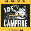 Life Is Better By The Campfire SVG PNG DXF EPS 1