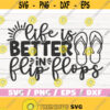 Life Is Better In Flip Flops SVG Cut File Cricut Commercial use Instant Download Silhouette Beach SVG Summertime Design 383