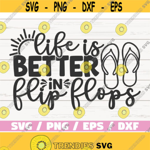 Life Is Better In Flip Flops SVG Cut File Cricut Commercial use Instant Download Silhouette Beach SVG Summertime Design 383