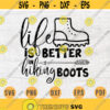 Life Is Better In Hiking Boots Quote Hobby Svg Cricut Cut Files Digital Svg Art Vector INSTANT DOWNLOAD Cameo File Svg Iron On Shirt n200 Design 768.jpg