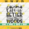 Life Is Better In the Woods SVG Cut File Cricut Commercial use Instant Download Silhouette Hunting Dad SVG Hunting Shirt SVG Design 641
